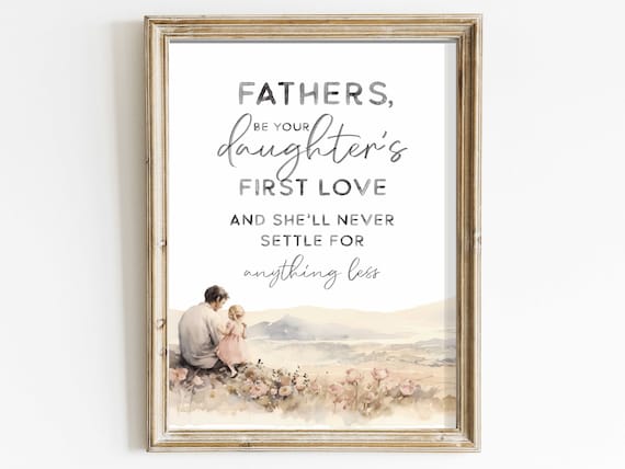 Fathers Be Your Daughters First Love Sweet Nursery Quote Poster
