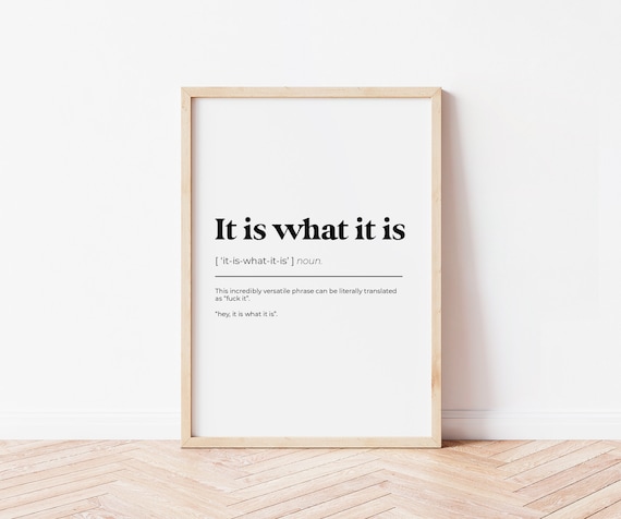 It Is What Definition Quote Funny Friend Art Print