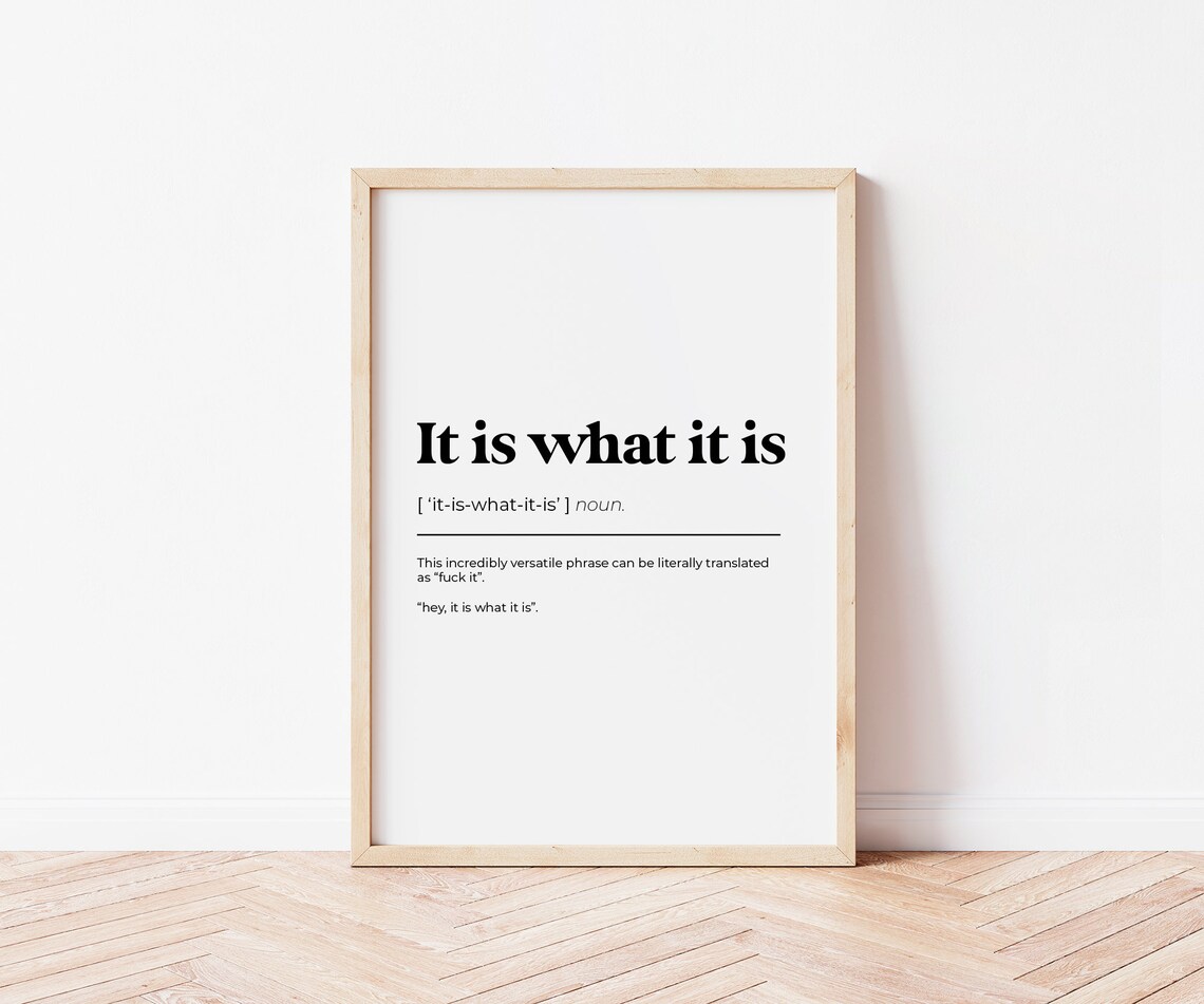 It Is What Definition Quote Funny Friend Art Print