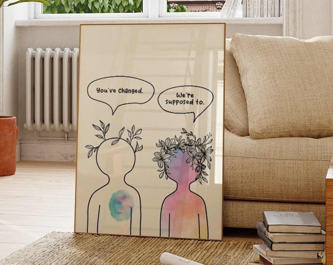 Youve Changed Were Supposed To Floral Figures Quote Wall Poster