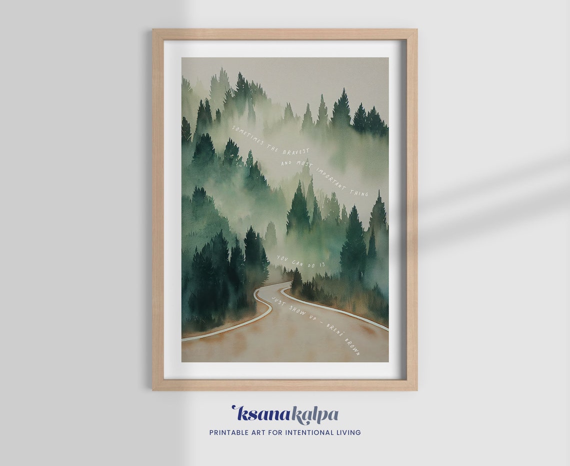 Just Show Up Brene Brown Misty Forest Road Watercolor Poster