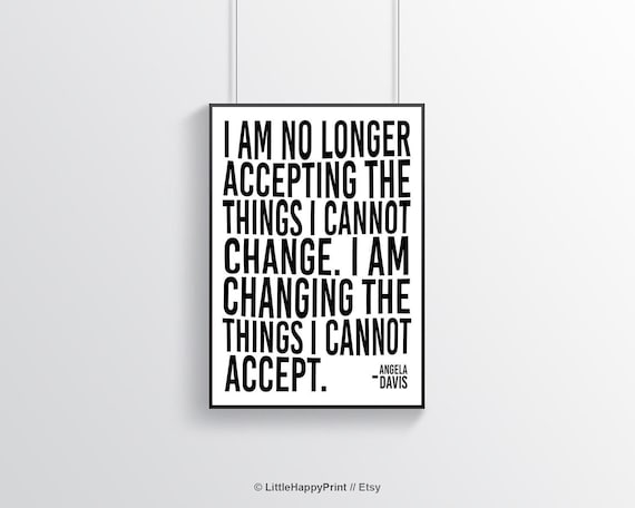 Angela Davis Quote Changing Things Cannot Accept Typography Poster