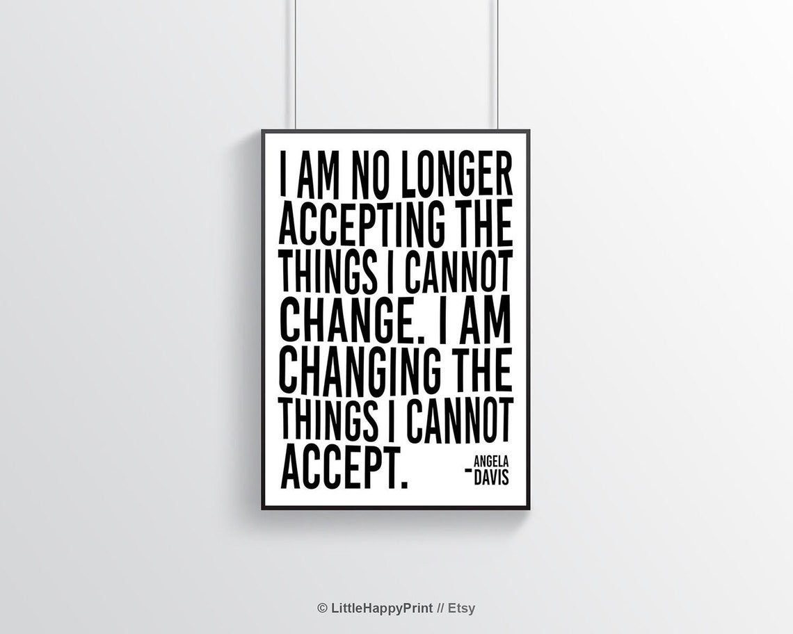 Angela Davis Quote Changing Things Cannot Accept Typography Poster