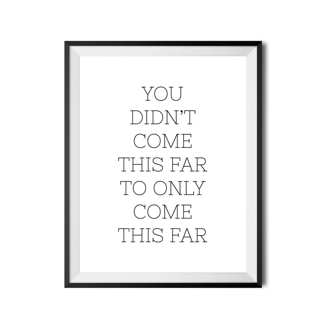 You Didnt Come This Far To Only Come This Far Motivational Poster - Image 3