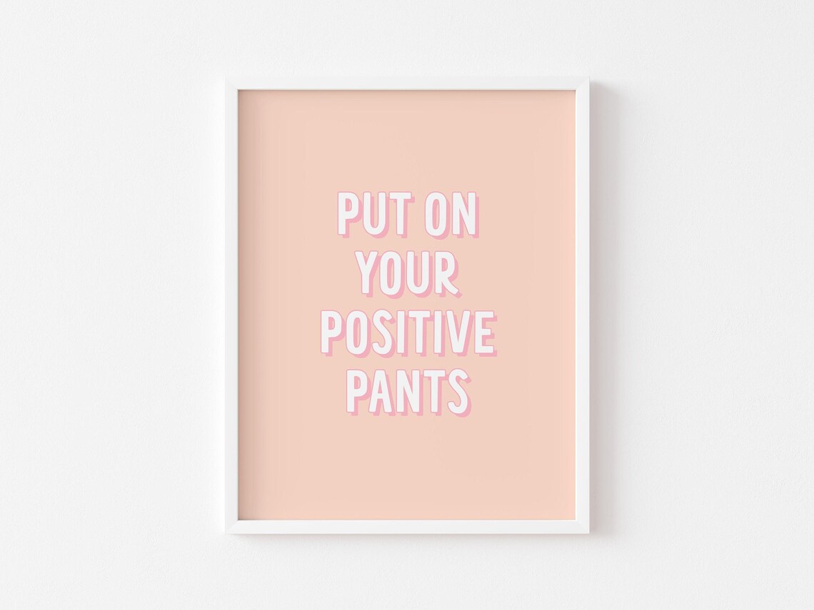 Positive Pants Motivational Quote Art Print
