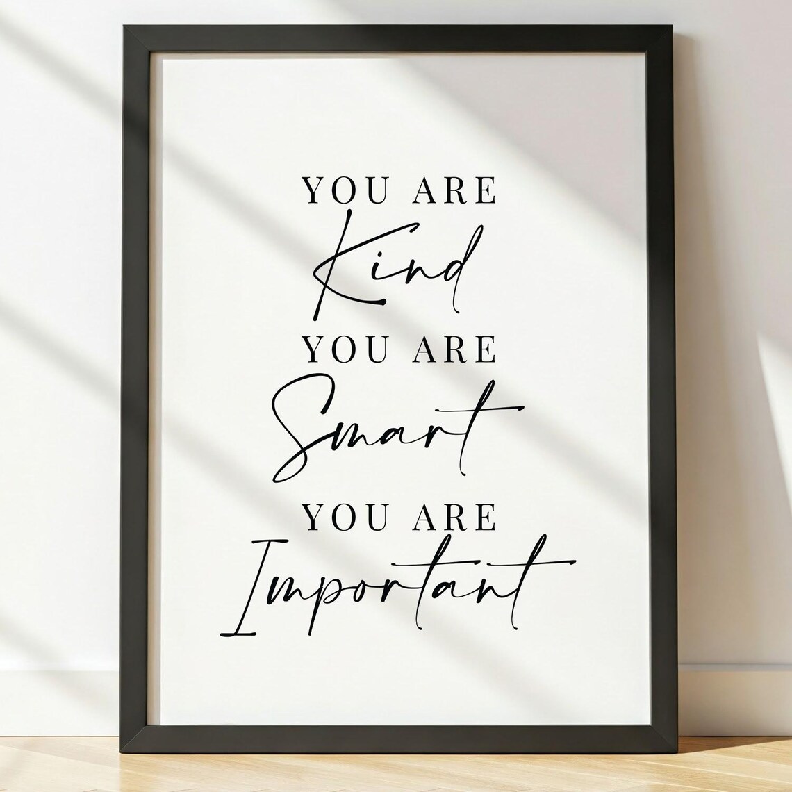 You Are Kind You Are Smart You Are Important Print