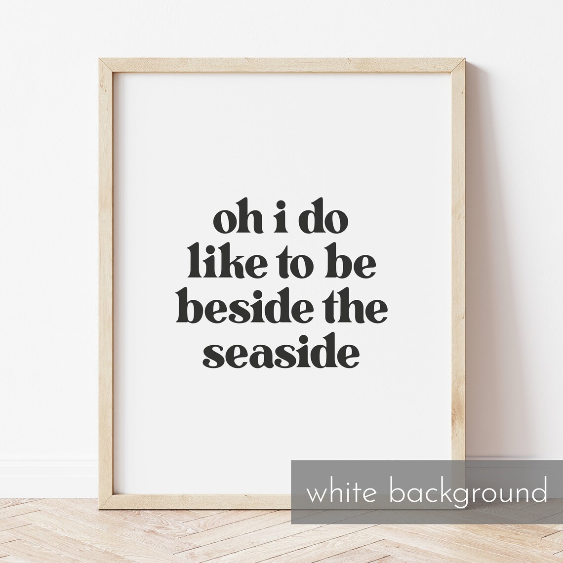Oh I Do Like to Be Beside the Seaside Quote Typography Poster - Image 2