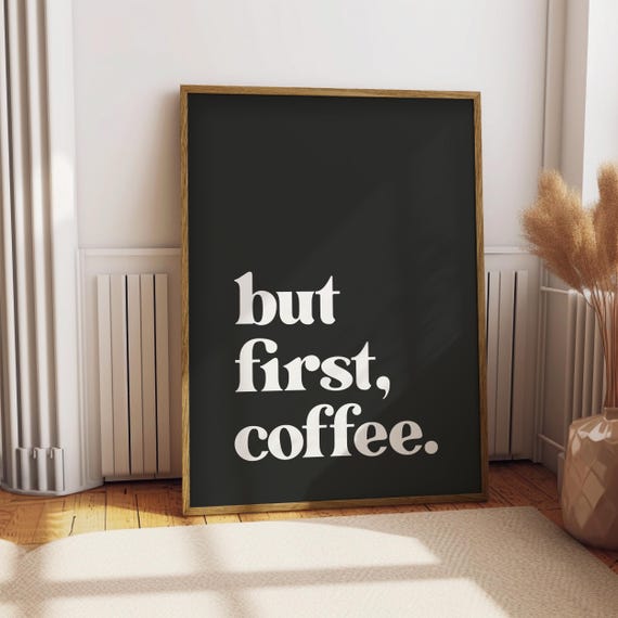 But First Coffee Black Coffee Kitchen Wall Art Print Home Decor Poster For Coffee Corner And Cafe Art