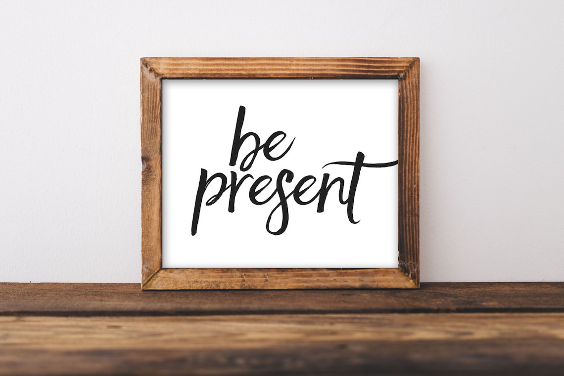 Be Present Quote Typography Wall Art Print