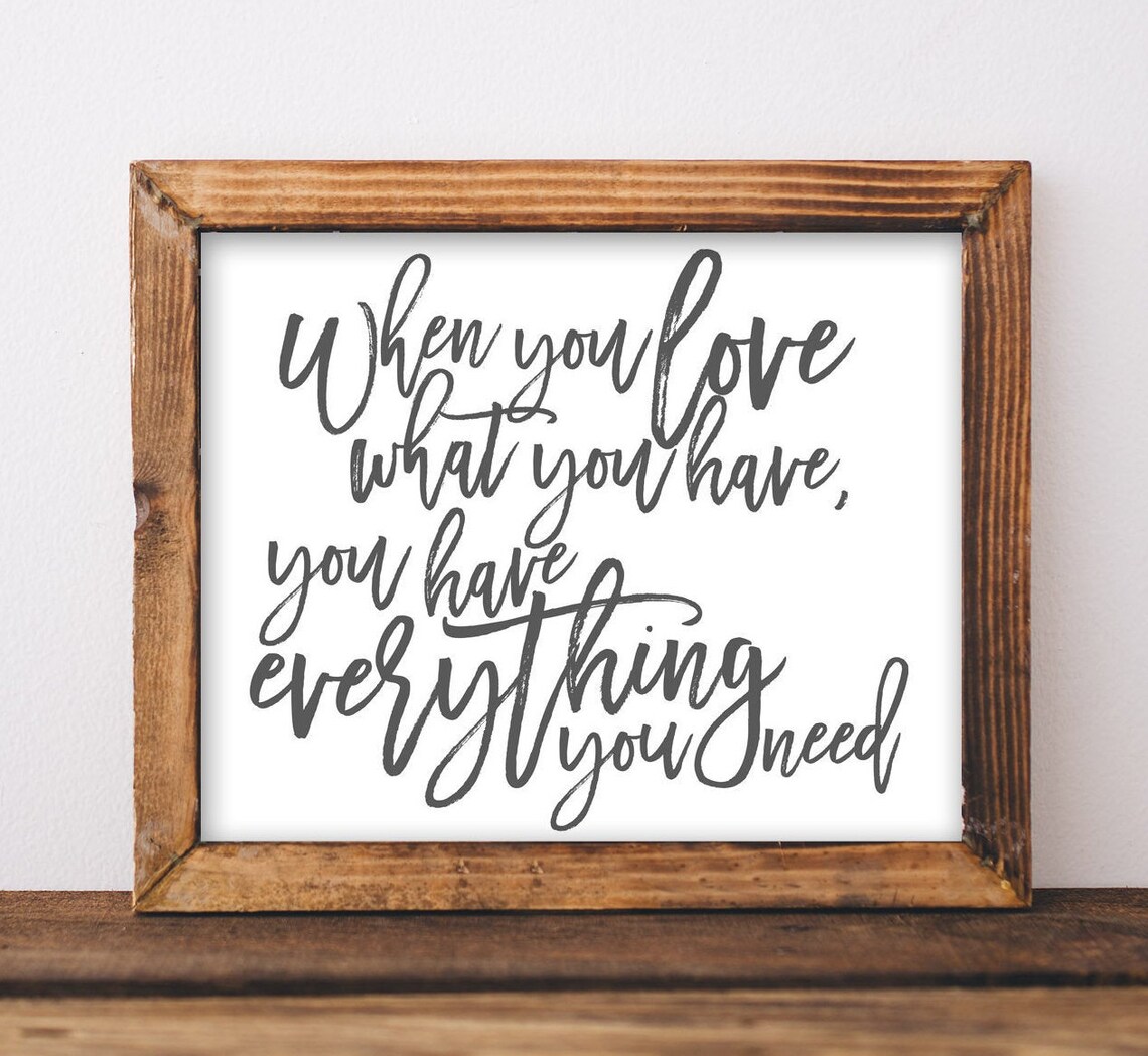 When You Love What You Have Rustic Farmhouse Inspirational Quote Poster