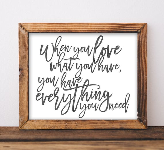 When You Love What You Have Rustic Farmhouse Inspirational Quote Poster
