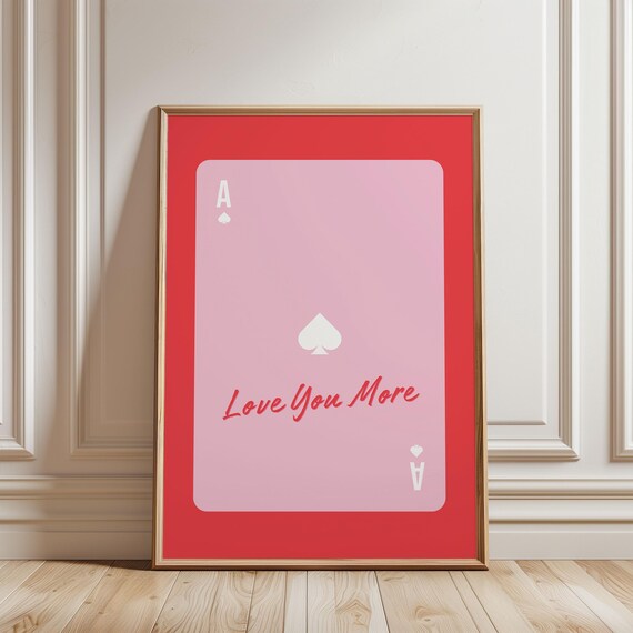 Ace Of Hearts Playing Card Poker Funny Quote Love You More Poster Pink Red Valentines Gift Wall Decor Prints Trendy Art Print