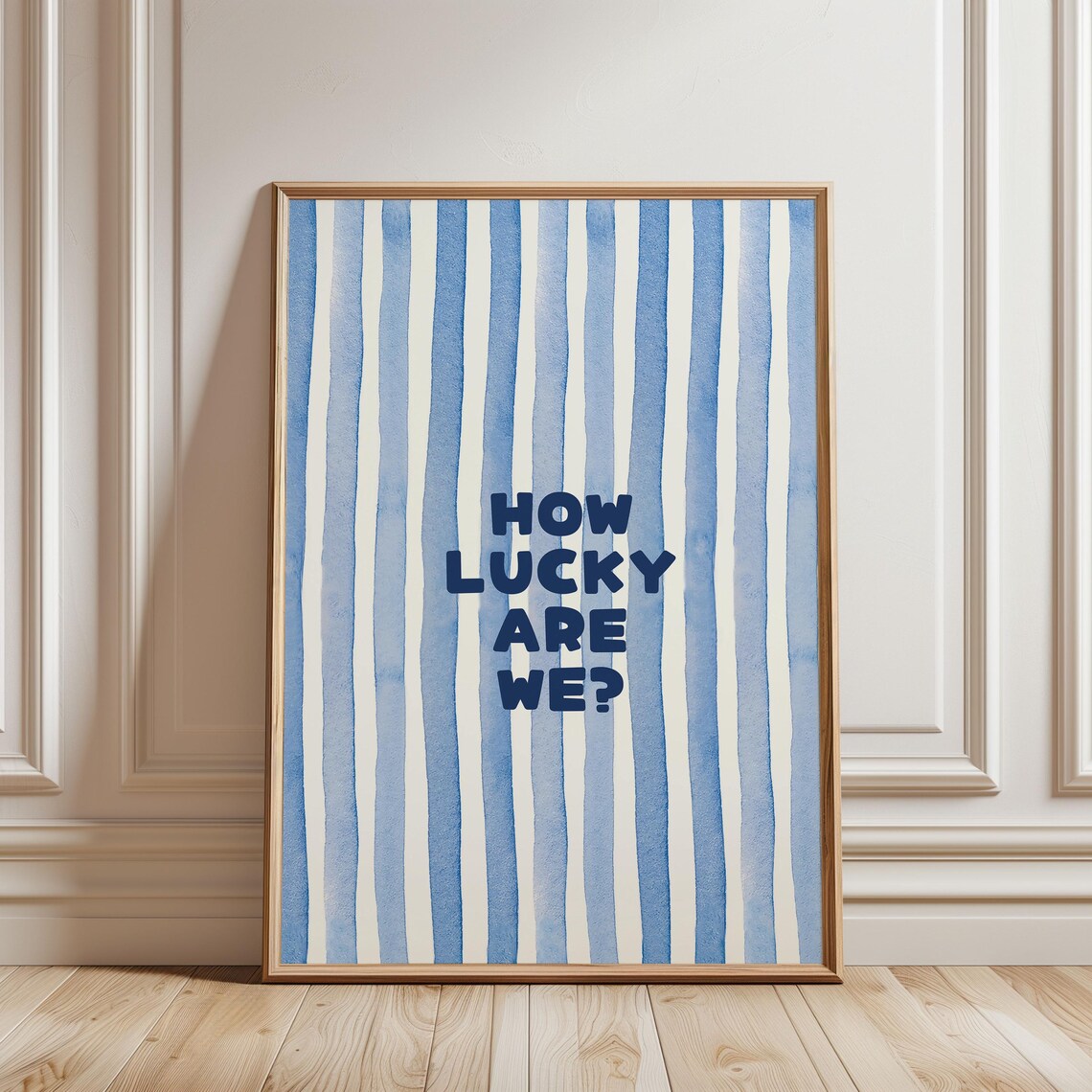 How Lucky Are We Watercolour Blue Stripped Pattern Bright Funny Quote Typography Positive Affirmation For Girly Bedroom