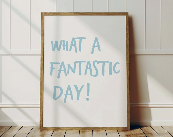 What A Fantastic Day Print Tuplifting Quote Art Minimalist Light Blue Wall Affirmations Typography