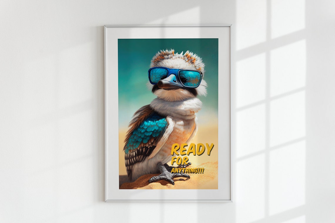 Kookaburra Ready for Anything Sunglasses Funny Bird Quote Poster