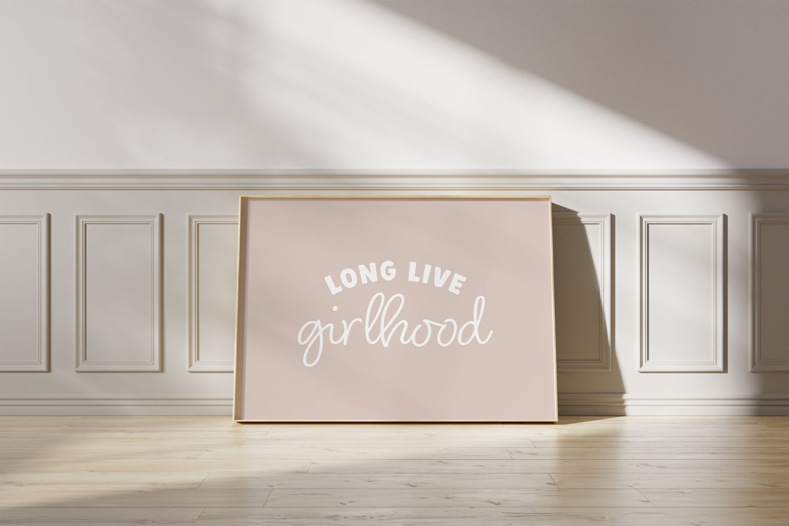 Long Live Girlhood Print Girls Nursery Wall Art Kids Room Print Playroom Prints Beige Nursery Prints Girl Room Decor Wall Art