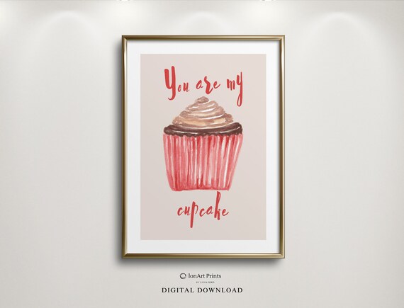 You Are My Cupcake Watercolor Cute Kitchen Sweet Treat Style Poster