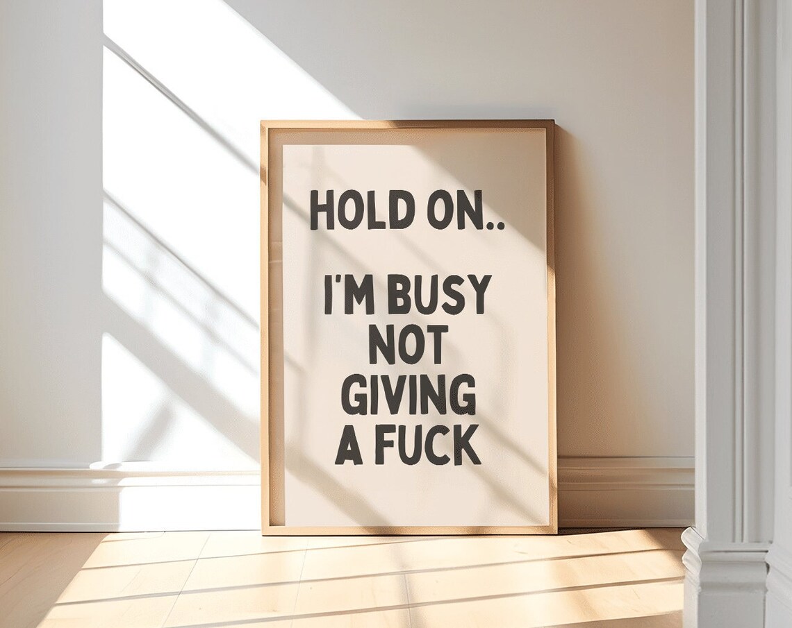Hold On I'm Busy Not Giving A Fuck Bold Funny Sarcastic Quote Poster