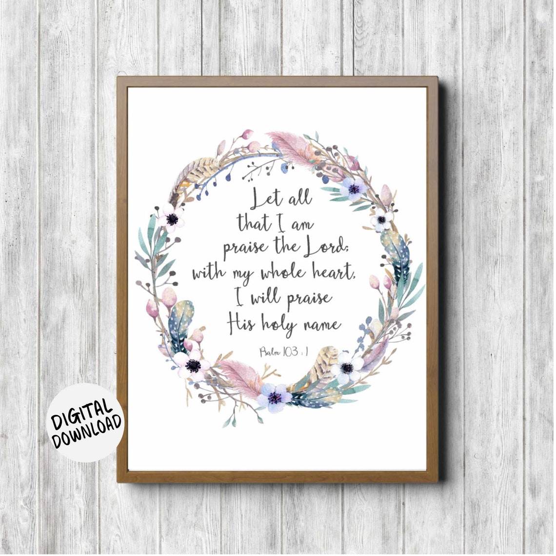 Scripture Wall Art Psalm 103 1 Watercolor Flowers Feathers Twigs Wreath Bible Verse 16 X 20 11 X 14 8 X 10 5 X 7