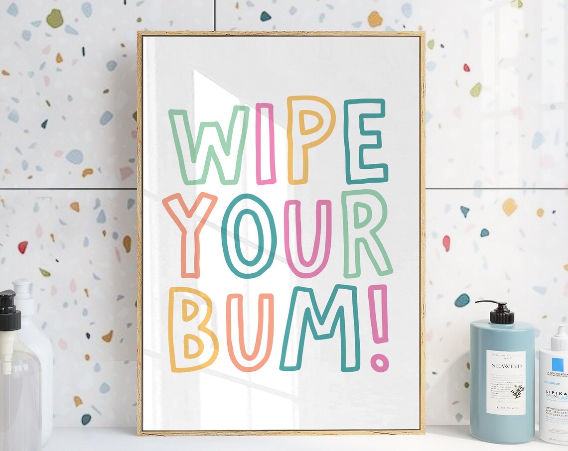 Wipe Your Bum Funny Rainbow Quote Poster for Kids Bathroom Decor