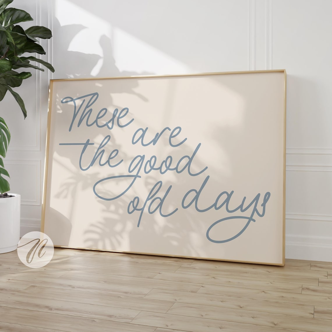 These Are The Good Old Days Typography Poster