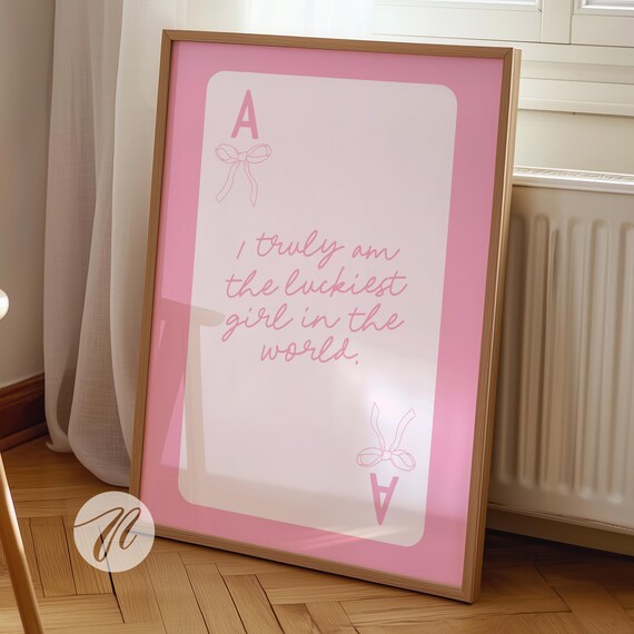 I Am the Luckiest Girl in the World Pink Ace Card Quote Poster