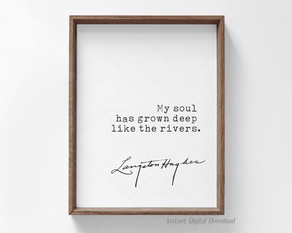 Langston Hughes My Soul Has Grown Deep Like The Rivers Quote Poster