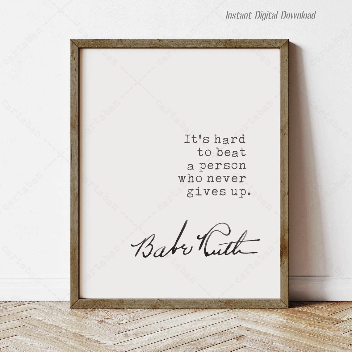 Babe Ruth Its Hard To Beat A Person Who Never Gives Up Quote Poster