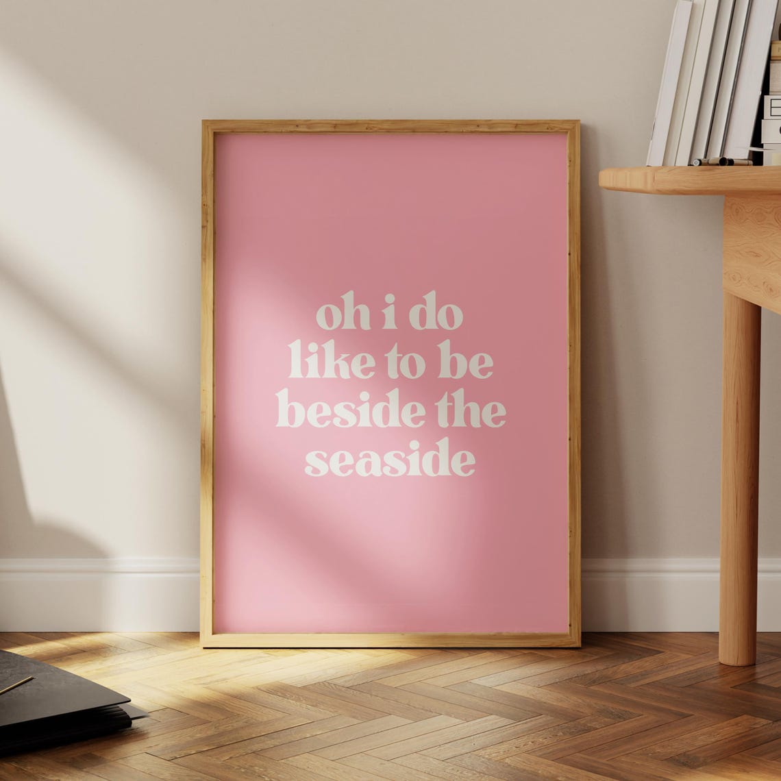 Oh I Do Like to Be Beside the Seaside Blush Pink Quote Poster