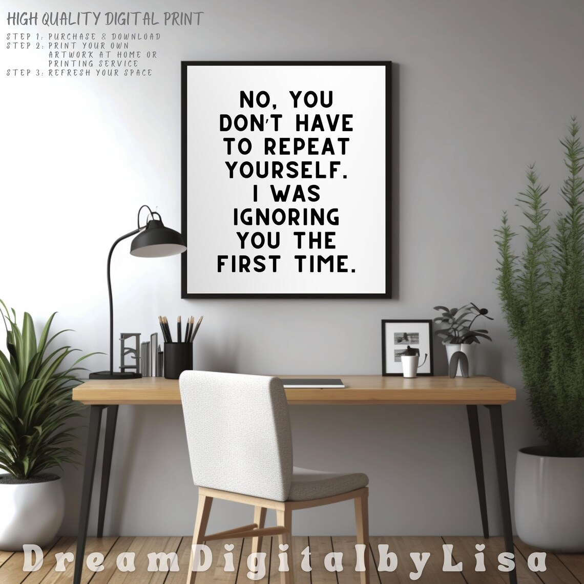 No You Dont Have To Repeat Yourself Poster Funny Sarcastic Quote Art - Image 4
