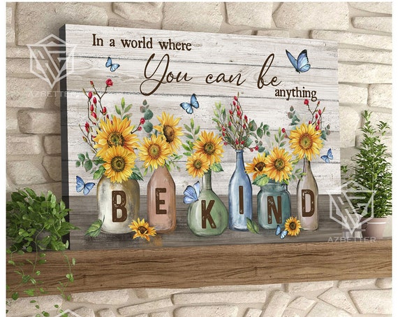 Butterfly In The World Where You Can Be Anything Be Kind Sunflower Farmhouse Decor Motivational Wall Art Birthday Gift Idea