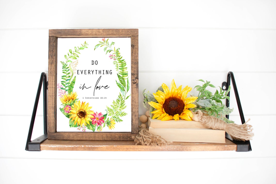 Do Everything In Love 1 Corinthians 1614 5x7 8x10 11x14 16x20 Sunflower Wreath Home Decor Scripture Sign Diy Christian Decor