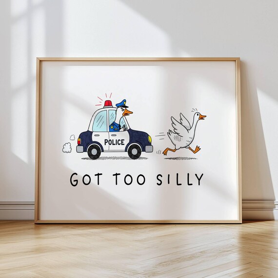Got Too Silly Goose On The Loose Print Funny Nursery Decor Animal Kids Room Poster Art Wall