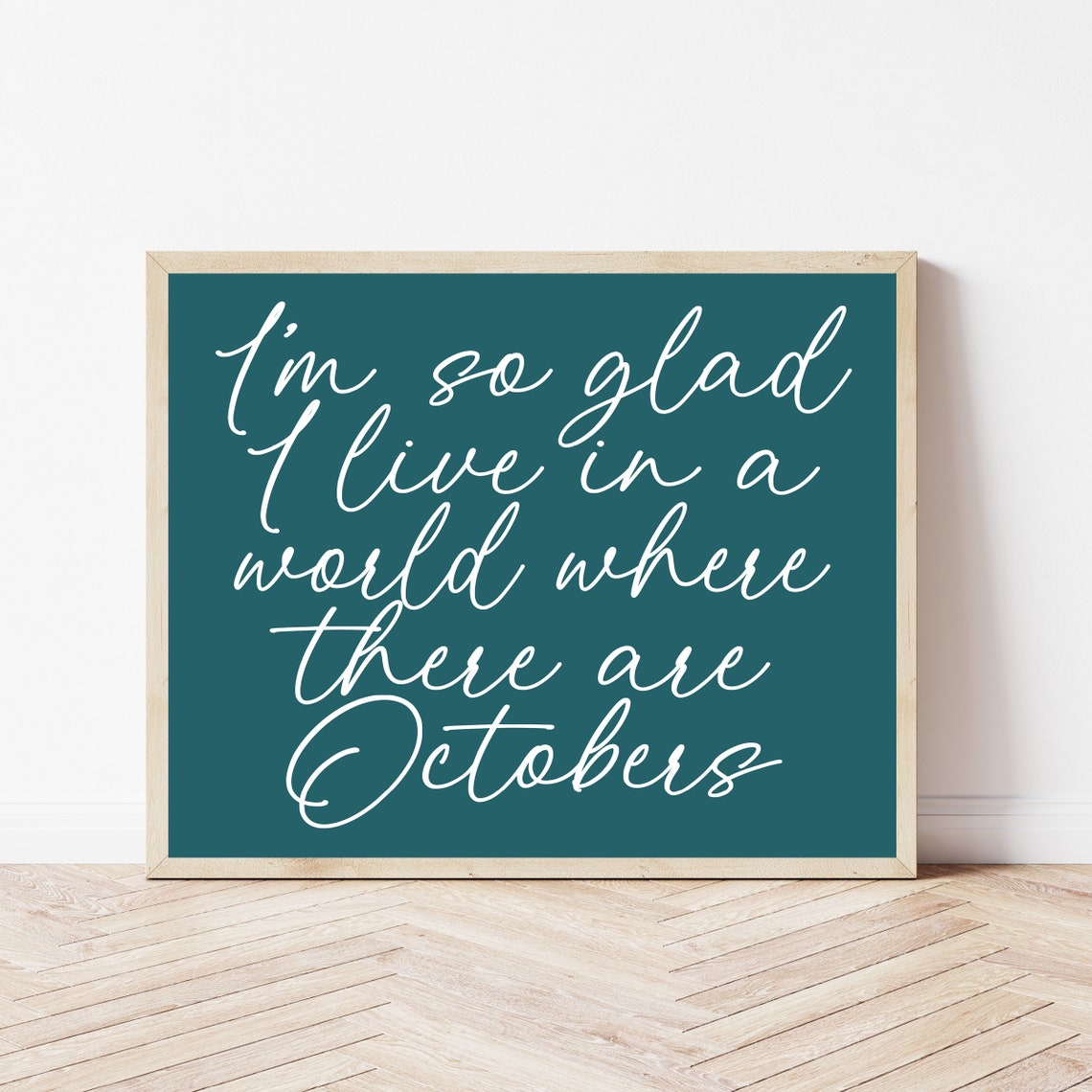 I'm So Glad I Live In A World With Octobers Fall Quote Poster