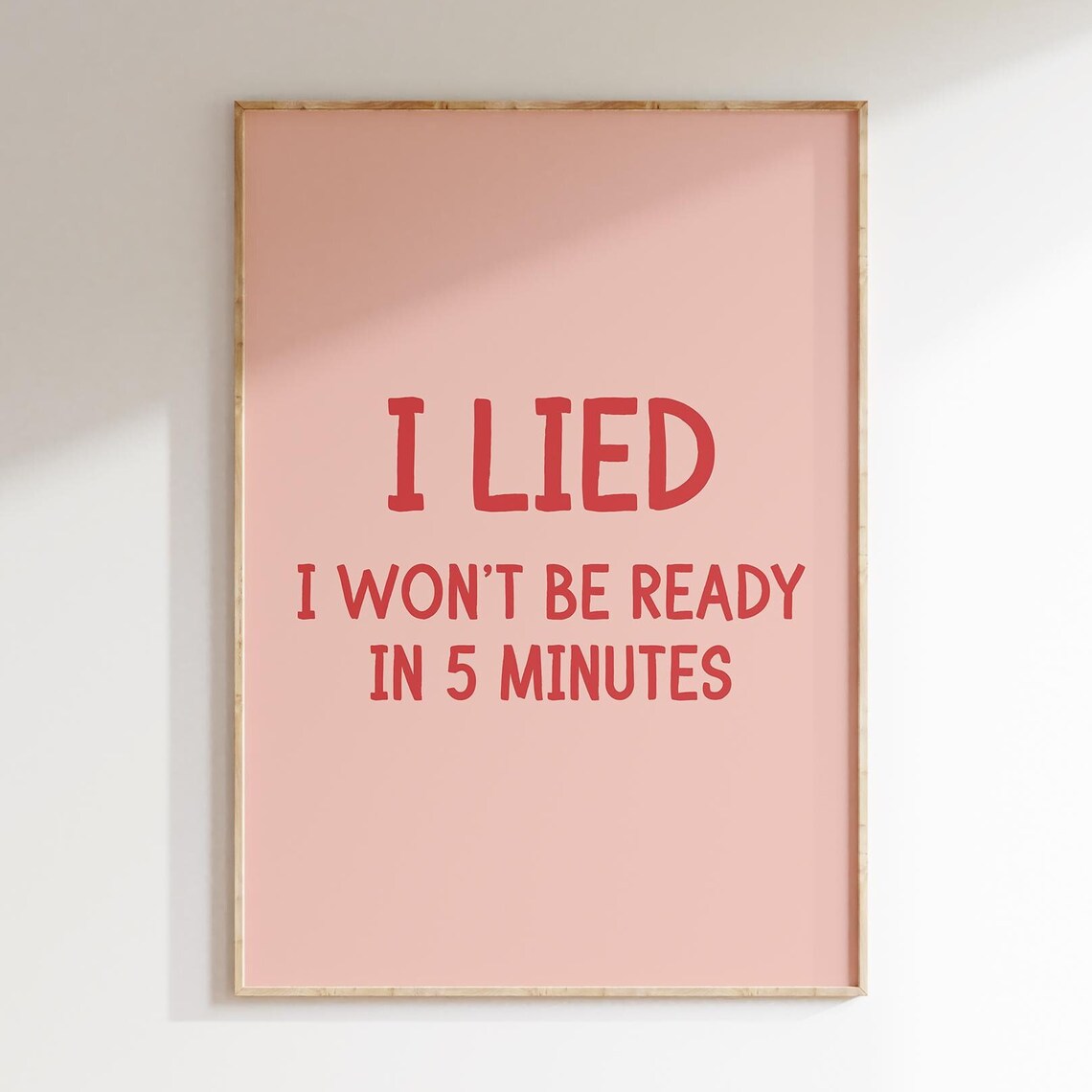 I Lied I Wont Be Ready In 5 Minutes Funny Pink Sassy Quote Poster