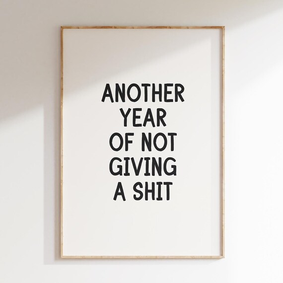 Another Year Of Not Giving A Shit Funny New Year Sarcastic Poster
