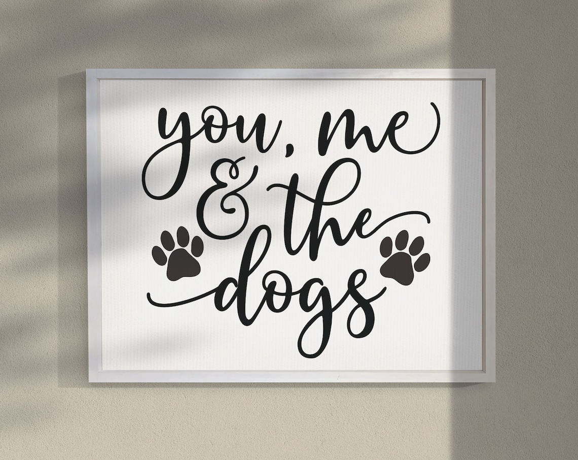 You Me And The Dogs Cute Happy Dog Lover Quote Family Poster