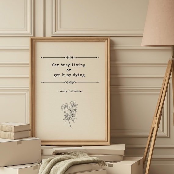 Andy Dufresne Get Busy Living Get Busy Dying Motivational Poster