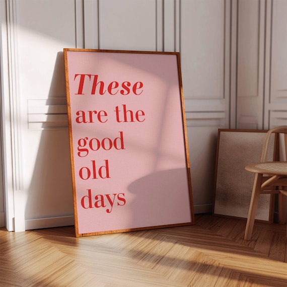 These Are The Good Old Days Pink Inspirational Retro Quote Wall Print