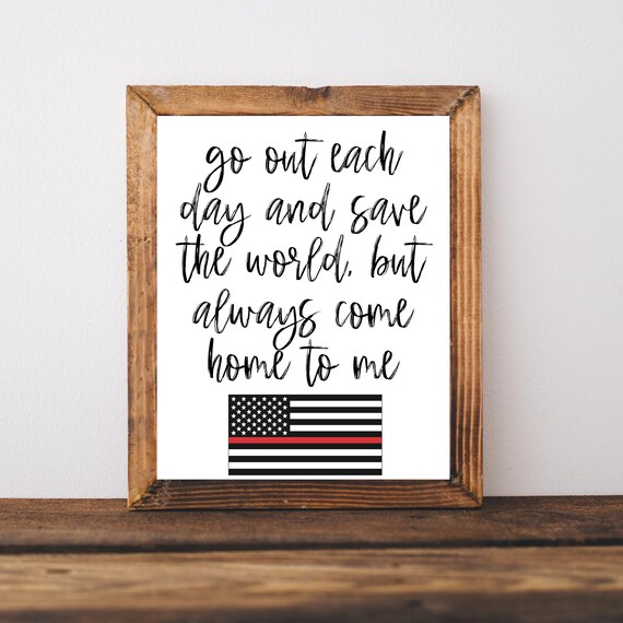 Go Out Each Day Save The World Firefighter Thin Red Line Poster