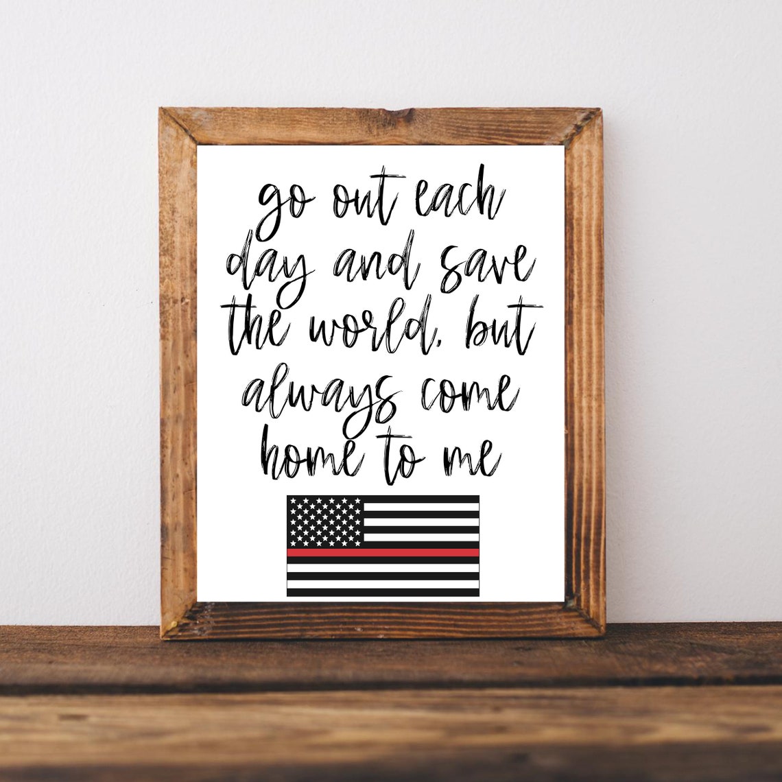 Go Out Each Day Save The World Firefighter Thin Red Line Poster