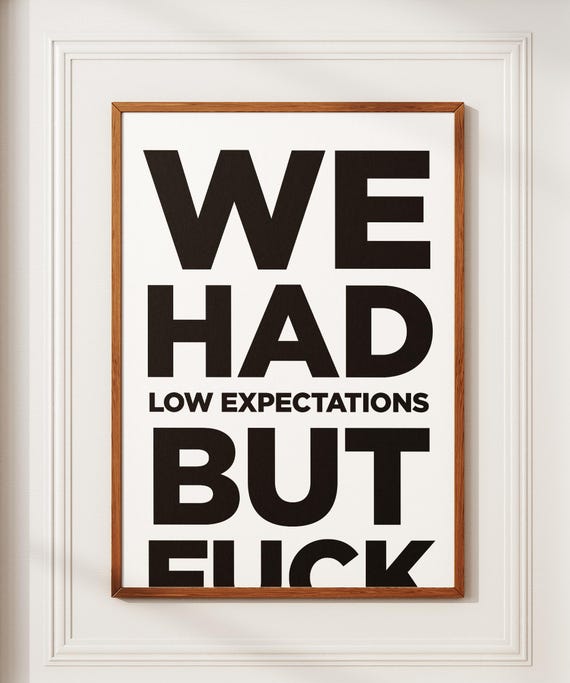 We Had Low Expectations But Fuck Poster Typography Poster Typography Wall Art Funny Quote Trendy Wall Art Funny Poster Sarcastic Poster