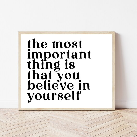 The Most Important Thing Is That You Believe in Yourself Affirmation Poster