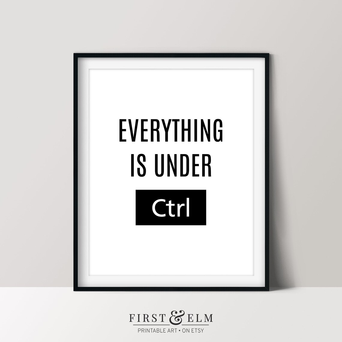 Everything Is Under Ctrl Funny Computer Nerd Art Print