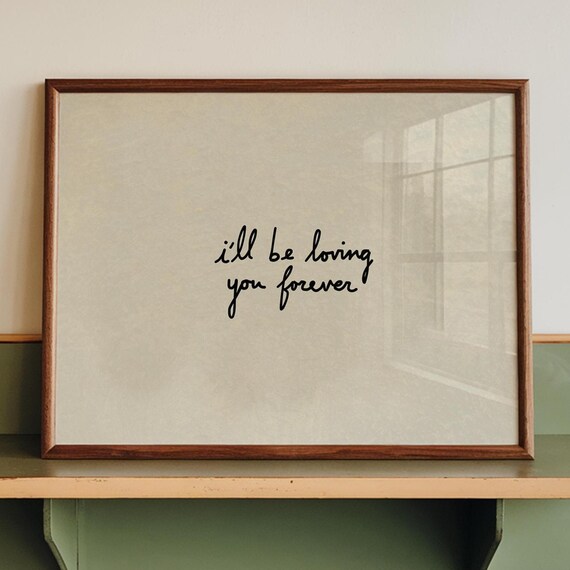 Ill Be Loving You Forever Hand Lettered Love Poster Home Decor