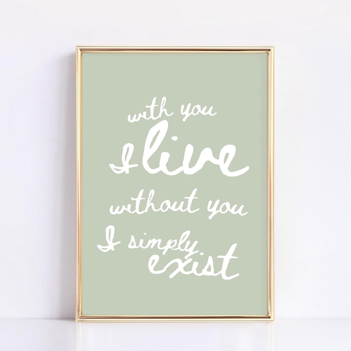 Sage Green Love Quote With You I Live Romantic Hand Lettering Poster
