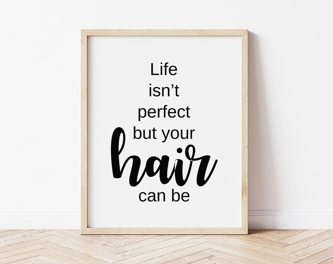 Life Isn't Perfect But Your Hair Can Be Hair Quote Art Print