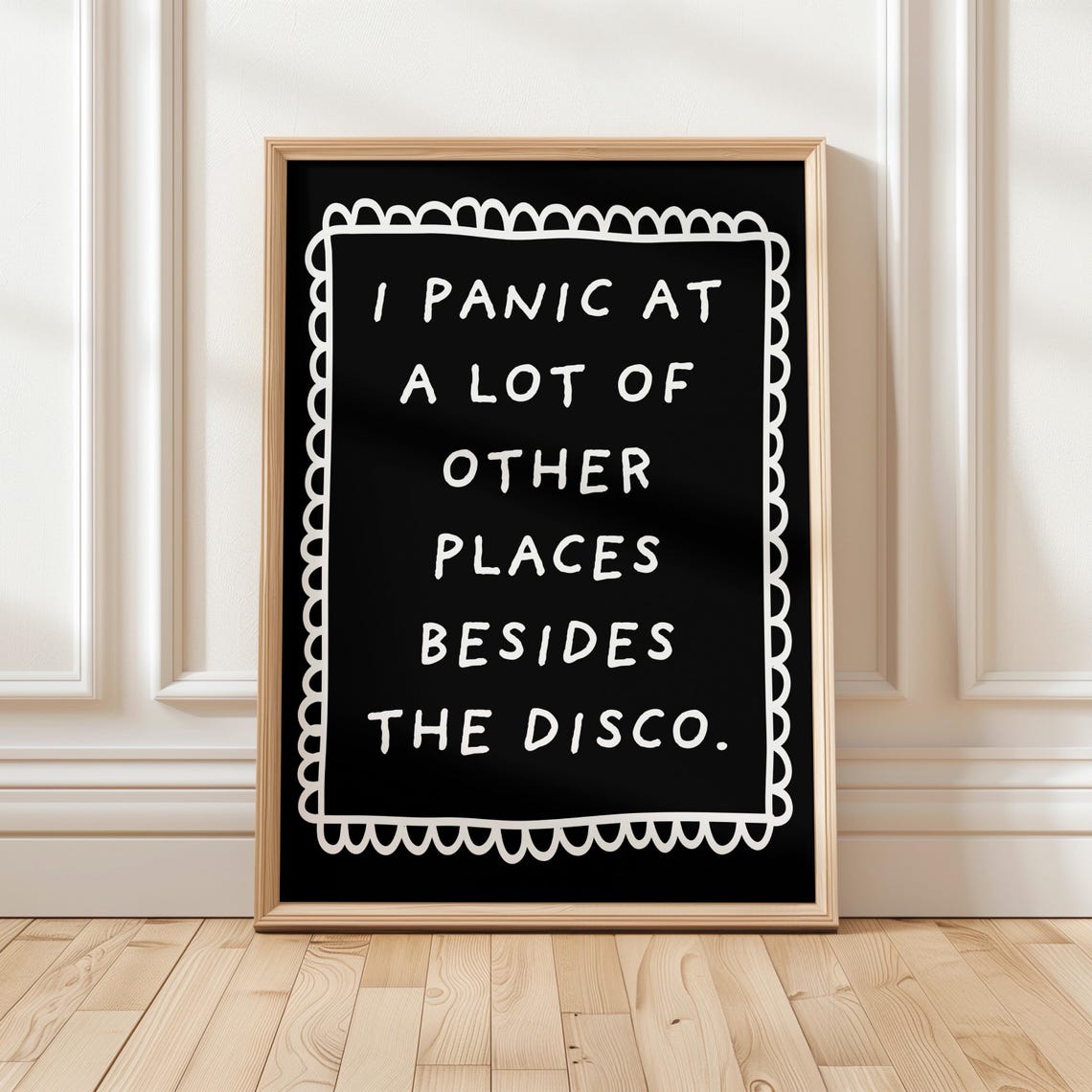 I Panic at a Lot of Other Places Besides the Disco Black Border Poster