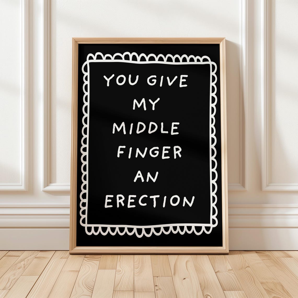 You Give My Middle Finger An Erection Funny Sarcastic Quote Poster