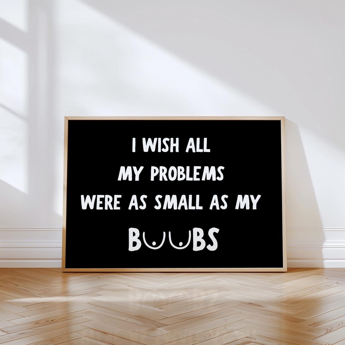 I Wish All My Problems Were As Small As My Boobs Funny Print